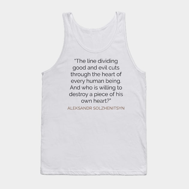 The line dividing good and evil  . . . Solzhenitsyn Tank Top by emadamsinc